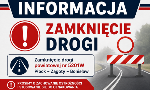 Informacja o czasowym zamknięciu drogi powiatowej nr 5201W Płock – Zągoty – Bonisław
