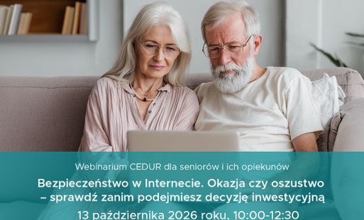 Urząd Komisji Nadzoru Finansowego zaprasza seniorów i ich opiekunów na webinarium „Bezpieczeństwo w Internecie. Okazja czy oszustwo – sprawdź zanim podejmiesz decyzję inwestycyjną” 