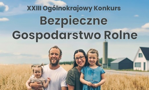 PT KRUS Sierpc zaprasza właścicieli gospodarstw rolnych do udziału w XXIII Ogólnokrajowym Konkursie Bezpieczne Gospodarstwo Rolne