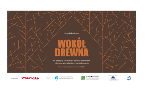 I edycja konkursu „Wokół drewna – na najlepiej zachowane obiekty drewniane z terenu województwa mazowieckiego”